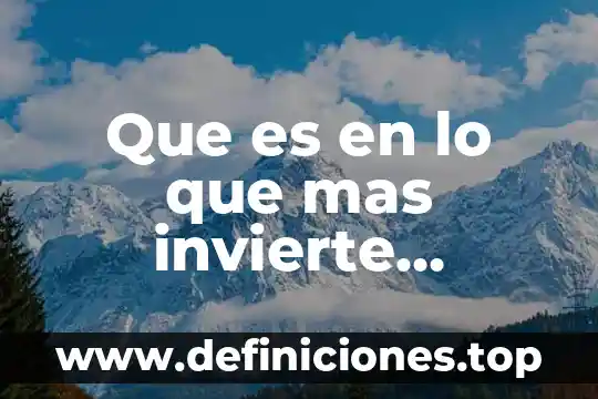 Qué es un contrato indefinido en Colombia 6 Que es en lo que mas invierte colombia