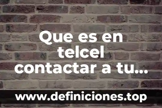 Que es un administrador conla 3 Que es en telcel contactar a tu administrador