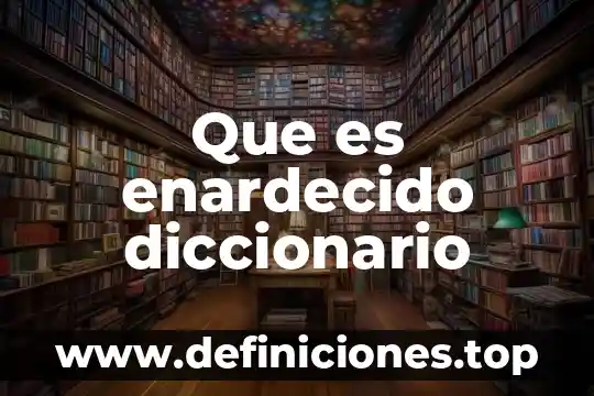 Que es enardecido diccionario
