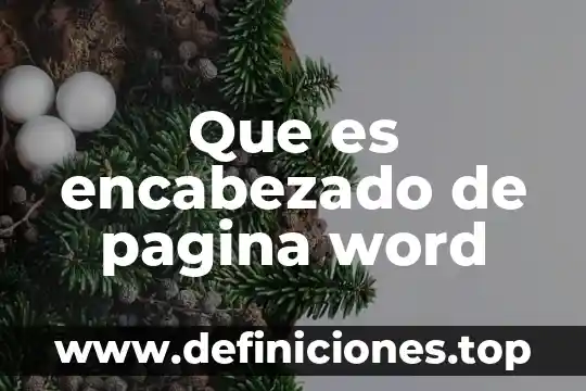 Que es colocar encabezado y pie en word 6 Que es encabezado de pagina word