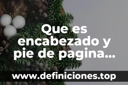 Que es colocar encabezado y pie en word 8 Que es encabezado y pie de pagina en word 2010