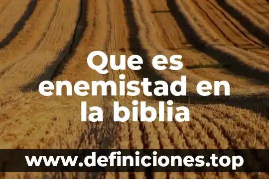 Que es hebreo segun la biblia 7 Que es enemistad en la biblia