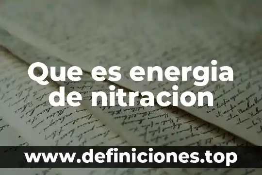 Que es energia ecologico 7 Que es energia de nitracion