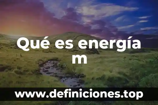 Que es el aprendizaje m learning 3 Qué es energía m