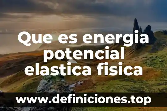 Que es el potencial de carga cero 7 Que es energia potencial elastica fisica