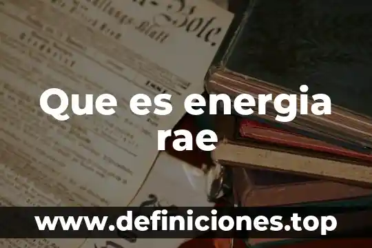 Diccionario de la RAE que es para que sirve 4 Que es energia rae