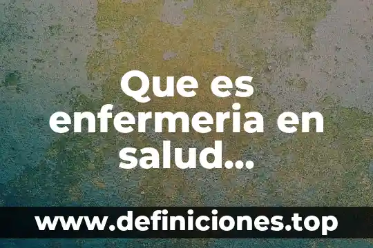 Qué es educación sexual reproductiva en la adolescencia 4 Que es enfermeria en salud reproductiva