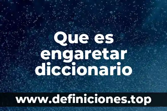 Que es zarpazo diccionario 4 Que es engaretar diccionario