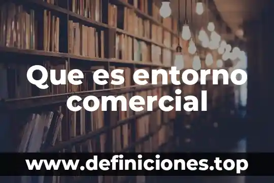 Que es entorno comercial