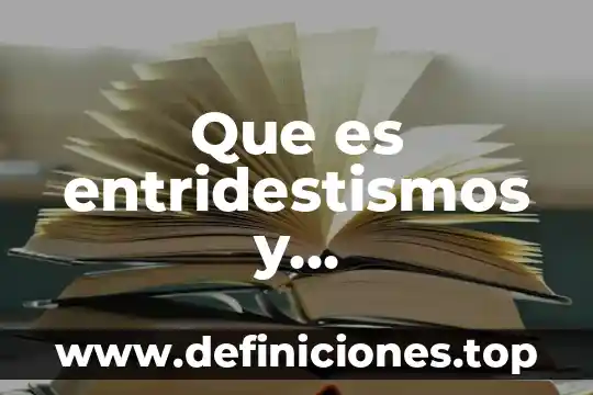 Que es entridestismos y caracteristicas