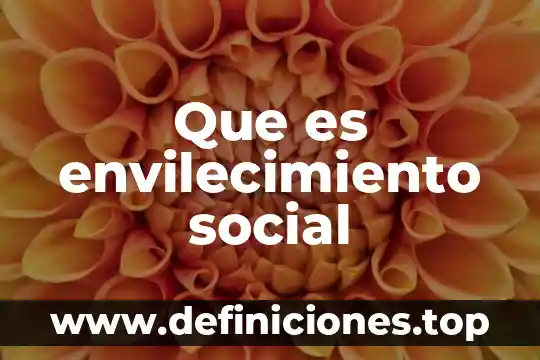 Que es envilecimiento social