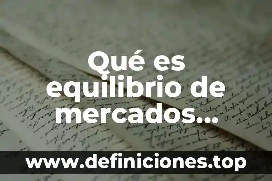 Que es una apertura de nuevos mercados 4 Qué es equilibrio de mercados ejemplos