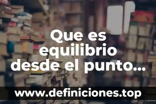 Que es equilibrio desde el punto de vista econonico
