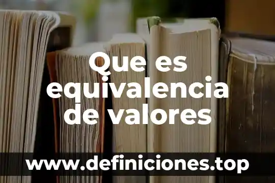 Qué es un valores ejemplos 8 Que es equivalencia de valores