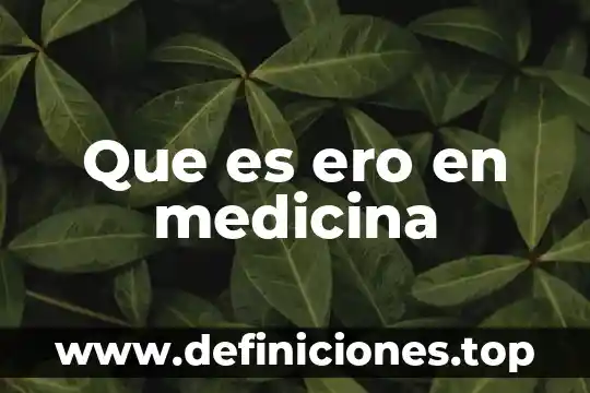 Que es ero en medicina