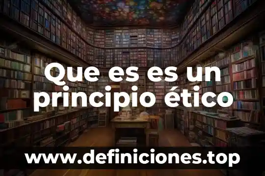 Qué es agente en una enfermedad 7 Que es es un principio ético