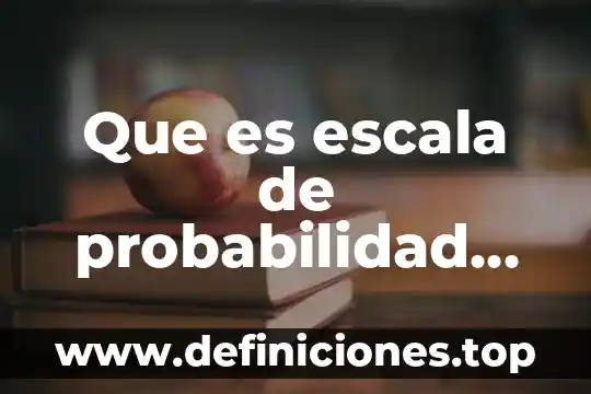 Que es escala de probabilidad diagramas vesn