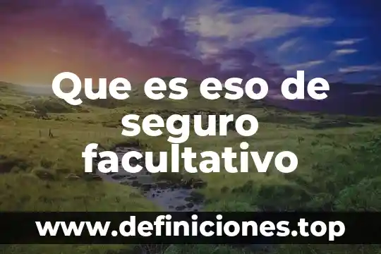 Que es el seguro facultativo uv 3 Que es eso de seguro facultativo