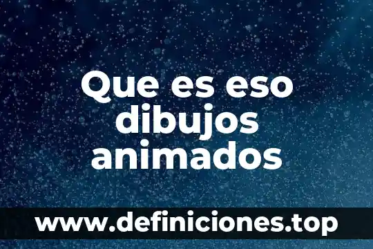 Que es una victimario dibujos 6 Que es eso dibujos animados