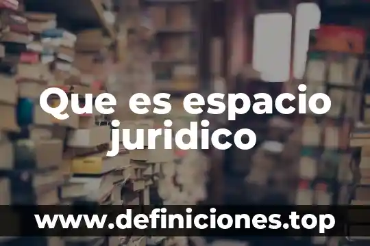 Que es espacio juridico