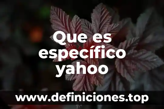 Que es específico yahoo