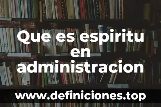 Cuida el cuerpo por que es cuerpo del espíritu santos 3 Que es espiritu en administracion