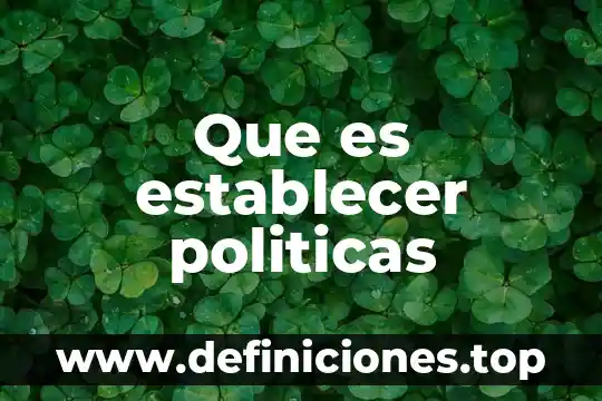 Que es establecer las causas 5 Que es establecer politicas