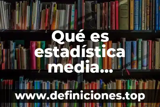 Que es la aritmetica para niños 5 Qué es estadística media aritmética