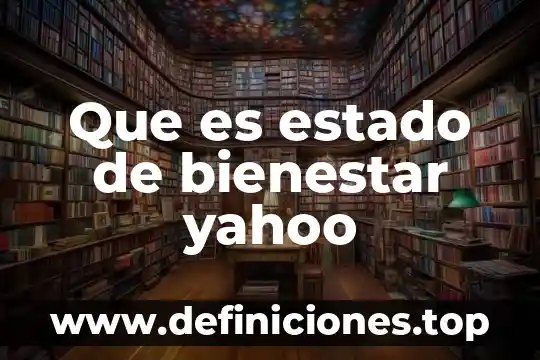 Que es la secretaria de educacion y bienestar social 7 Que es estado de bienestar yahoo