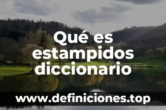 Qué es estampidos diccionario