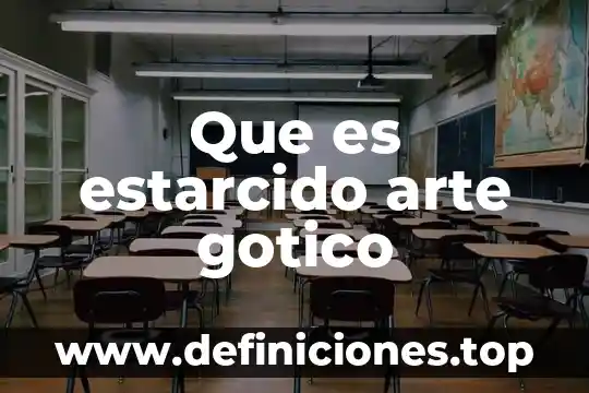 Que es el arte gotico y barroco 6 Que es estarcido arte gotico