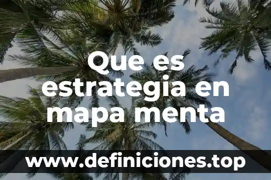 Que es un diagrama de estrategia de aprendizaje 4 Que es estrategia en mapa menta