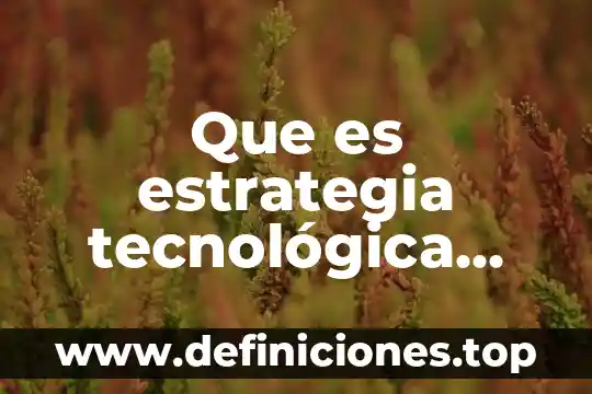En educacion fisica que es condencioin fisica 6 Que es estrategia tecnológica con las tics en educacion