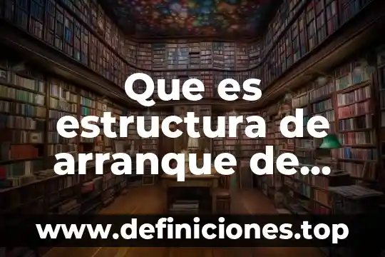 Que es una unidad de arranque 4 Que es estructura de arranque de entrevista