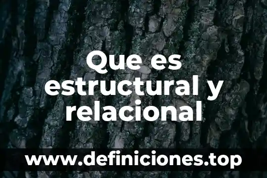 Qué es interculturales significado 7 Que es estructural y relacional