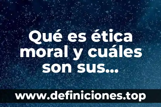 Que es la moral familiar yahoo respuestas 7 Qué es ética moral y cuáles son sus diferencias