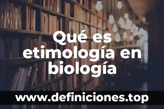 Qué es etimología de economía 6 Qué es etimología en biología