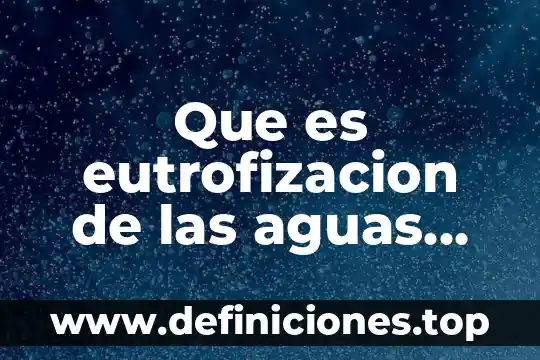 Aguas micelares que es 6 Que es eutrofizacion de las aguas tenticas
