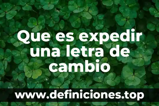 Yo tengo un amigo que es inseparable letra 4 Que es expedir una letra de cambio