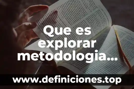 Que es una variable de la investigación 5 Que es explorar metodologia en investigacion