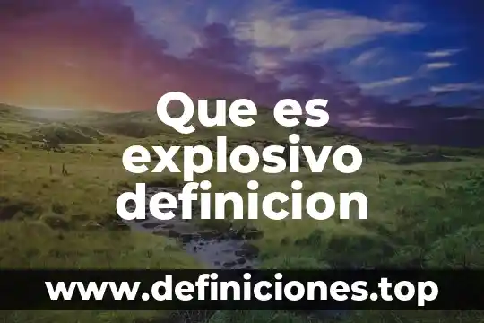 Definición lo que es adolescencia 4 Que es explosivo definicion