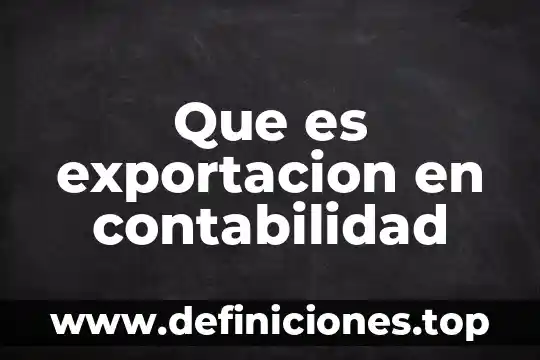 Que es plazo fijo en contabilidad 3 Que es exportacion en contabilidad