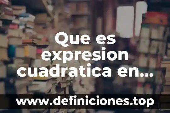 ¿Qué es la proporción directa, inversa y cuadrática? 6 Que es expresion cuadratica en matematicas