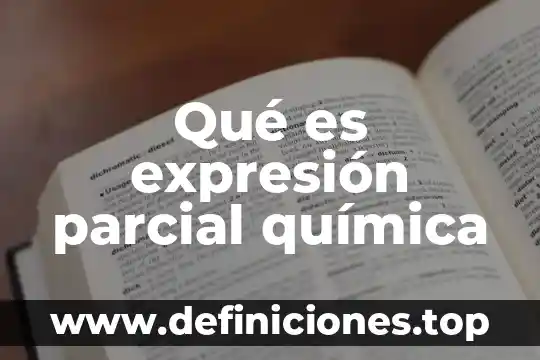 Qué es expresión parcial química