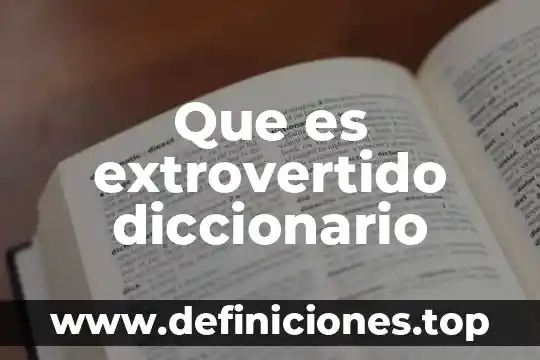 Que es consternada diccionario 8 Que es extrovertido diccionario