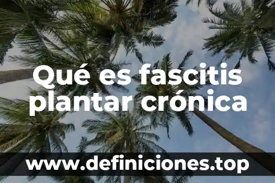 Qué es natura slim 8 Qué es fascitis plantar crónica