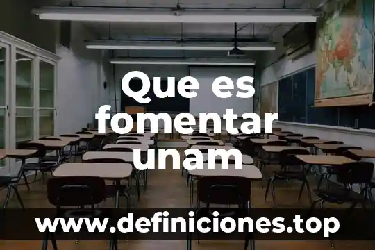 Que es fomentar unam