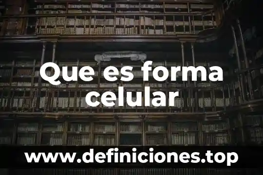 Que es forma celular