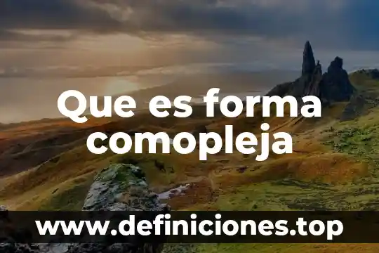 Que es forma comopleja