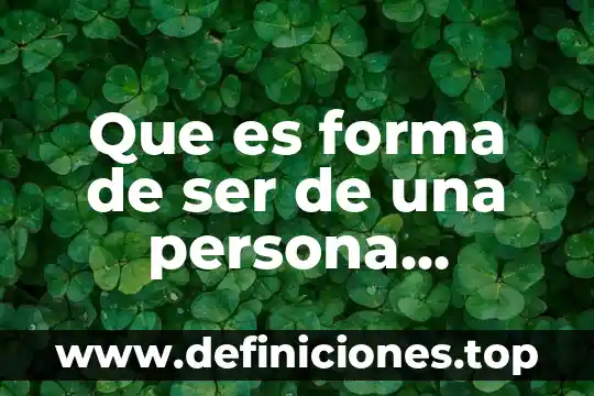 Que es forma de ser de una persona ejemplos
